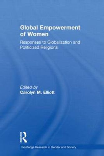 Cover image for Global Empowerment of Women: Responses to Globalization and Politicized Religions