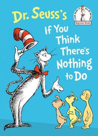 Cover image for Dr. Seuss's If You Think There's Nothing to Do