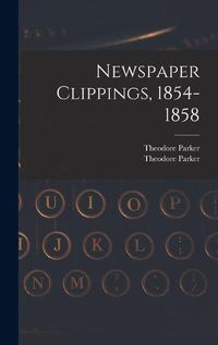 Cover image for Newspaper Clippings, 1854-1858