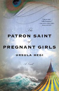 Cover image for The Patron Saint of Pregnant Girls: A Novel
