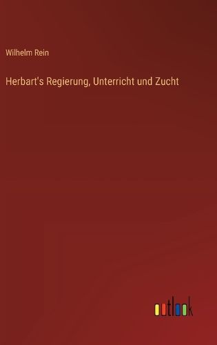 Cover image for Herbart's Regierung, Unterricht und Zucht