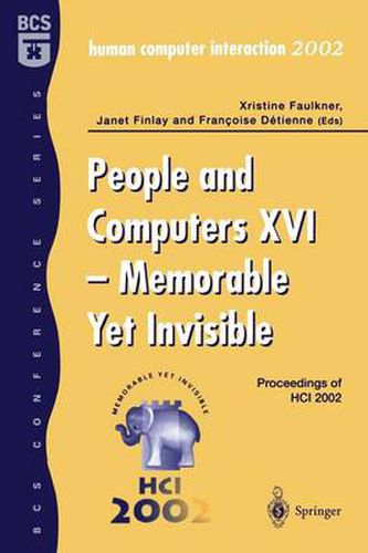 People and Computers XVI - Memorable Yet Invisible: Proceedings of HCI 2002