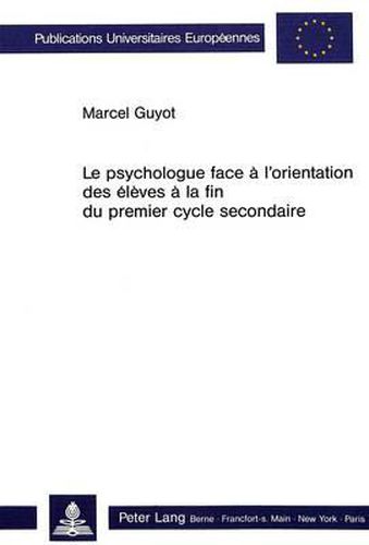 Cover image for Le Psychologue Face A L'Orientation Des Eleves a la Fin Du Premier Cycle Secondaire: Validation Des Procedures Utilisees Dans Un Service D'Osp Au Terme de La Scolarite Obligatoire