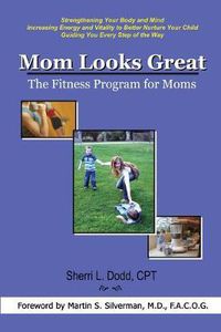 Cover image for Mom Looks Great: The Fitness Program for Moms