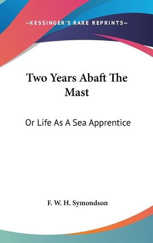 Cover image for Two Years Abaft the Mast: Or Life as a Sea Apprentice