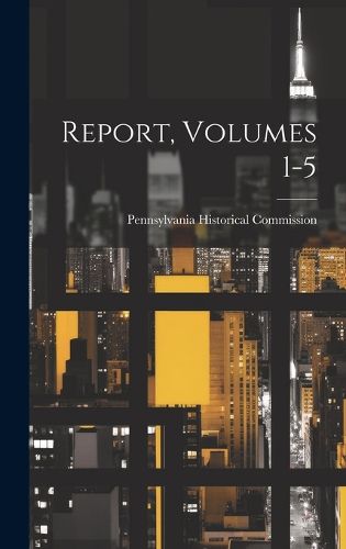 Report, Volumes 1-5