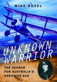 Cover image for Unknown Warrior - The Search for Australia's Greatest Ace