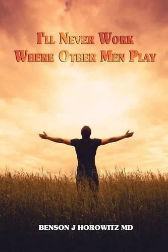 Cover image for I'll Never Work Where Other Men Play