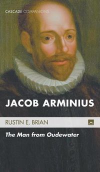 Cover image for Jacob Arminius: The Man from Oudewater