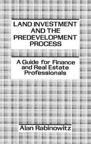 Cover image for Land Investment and the Predevelopment Process: A Guide for Finance and Real Estate Professionals