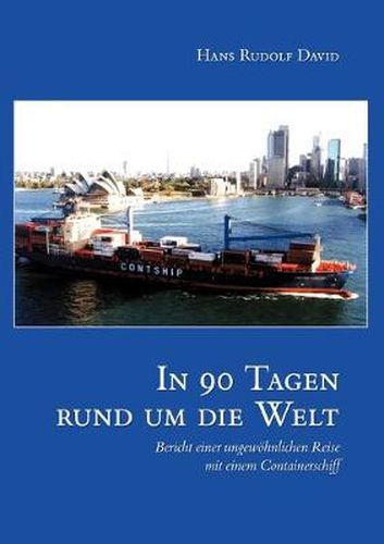 Cover image for In neunzig Tagen um die Welt: Bericht einer ungewoehnlichen Reise mit einem Containerschiff