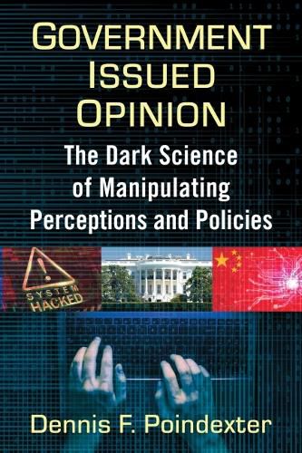 Cover image for Government Issued Opinion: The Dark Science of Manipulating Perceptions and Policies