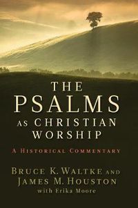 Cover image for The Psalms as Christian Worship: An Historical Commentary