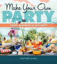 Cover image for Make Your Own Party: Twenty blueprints to MYO Party!