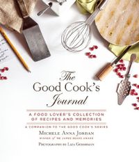 Cover image for The Good Cook's Journal: A Food Lover's Collection of Recipes and Memories