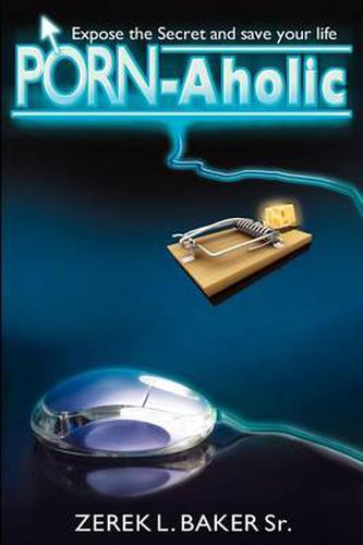 Cover image for Porn-Aholic  Expose the Secret and Save Your Life