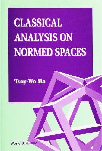 Cover image for Classical Analysis On Normed Spaces