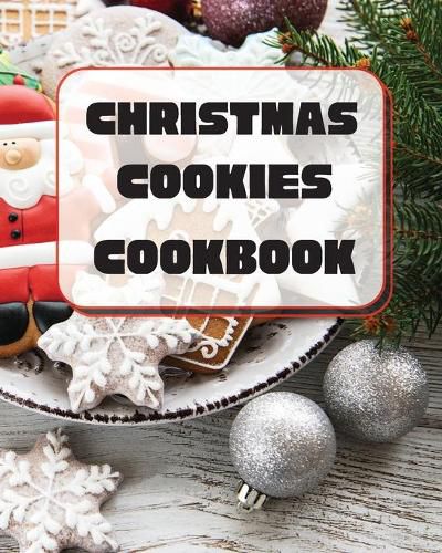 Cover image for Christmas Cookies Cookbook: Unique Recipes to Bake for the Holidays