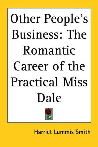 Cover image for Other People's Business: The Romantic Career of the Practical Miss Dale