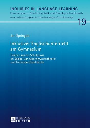 Cover image for Inklusiver Englischunterricht am Gymnasium; Evidenz aus der Schulpraxis im Spiegel von Spracherwerbstheorie und Fremdsprachendidaktik