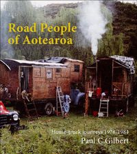 Cover image for Road People of Aotearoa: House-truck journeys 1978-1984