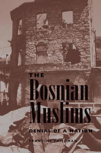 Cover image for The Bosnian Muslims: Denial Of A Nation