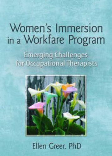 Cover image for Women's Immersion in a Workfare Program: Emerging Challenges for Occupational Therapists