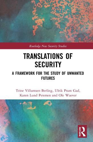 Cover image for Translations of Security: A Framework for the Study of Unwanted Futures