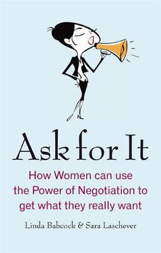 Cover image for Ask For It: How women can use the power of negotiation to get what they really want