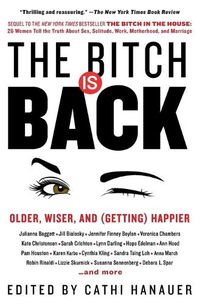 Cover image for The Bitch Is Back: Older, Wiser, and (Getting) Happier