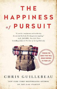 Cover image for The Happiness of Pursuit: Finding the Quest That Will Bring Purpose to Your Life