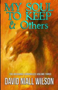 Cover image for My Soul to Keep & Others: The DeChance Chronicles Volume Three