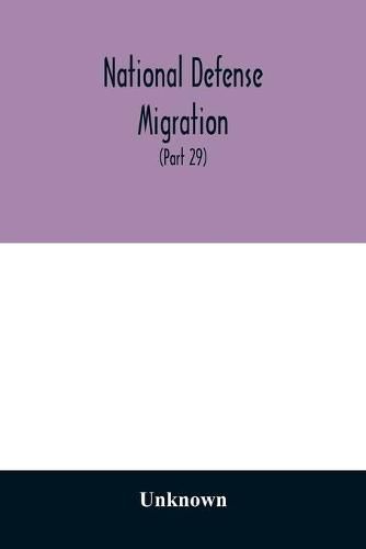 Cover image for National defense migration. Hearings before the Select Committee Investigating National Defense Migration, House of Representatives, Seventy-seventh Congress, first second session, pursuant to H. Res. 113, a resolution to inquire further into the interstat