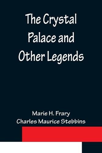 The Crystal Palace and Other Legends