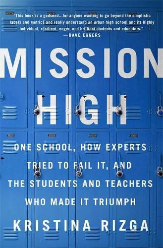 Cover image for Mission High: One School, How Experts Tried to Fail It, and the Students and Teachers Who Made It Triumph