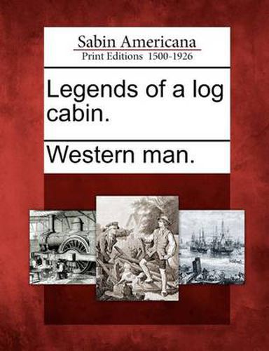 Cover image for Legends of a Log Cabin.