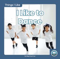 Cover image for Things I Like: I Like to Dance