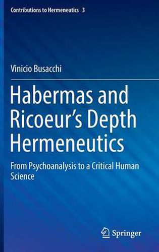 Cover image for Habermas and Ricoeur's Depth Hermeneutics: From Psychoanalysis to a Critical Human Science