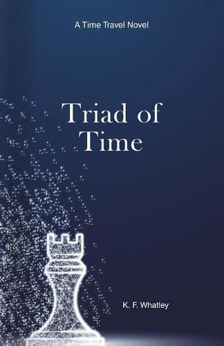 Cover image for Triad of Time: A Time Travel Novel