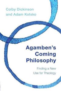 Cover image for Agamben's Coming Philosophy: Finding a New Use for Theology