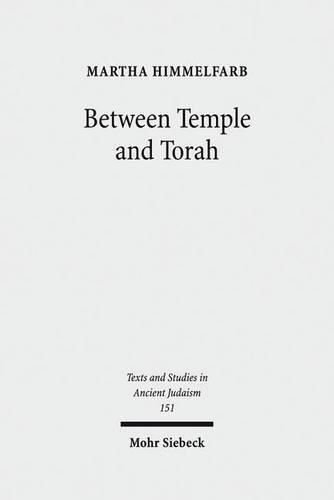 Cover image for Between Temple and Torah: Essays on Priests, Scribes, and Visionaries in the Second Temple Period and Beyond