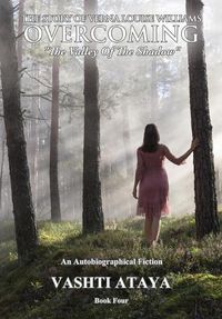 Cover image for The Story of Verna Louise Williams, OVERCOMING: The Valley Of The Shadow Book Four