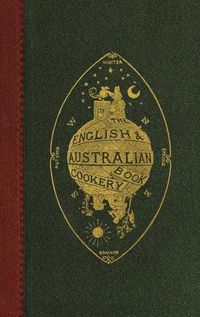 Cover image for The English and Australian Cookery Book