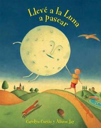 Cover image for Lleve a la Luna a Pasear (I Took the Moon for a Walk)