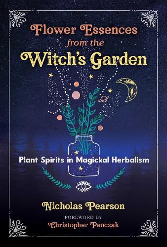 Cover image for Flower Essences from the Witch's Garden: Plant Spirits in Magickal Herbalism