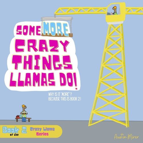 Cover image for Some MORE Crazy Things Llamas Do