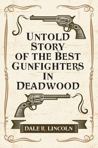 Untold Story of the Best Gunfighters in Deadwood