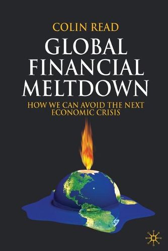 Global Financial Meltdown: How We Can Avoid The Next Economic Crisis