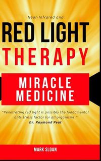 Cover image for Red Light Therapy: Miracle Medicine