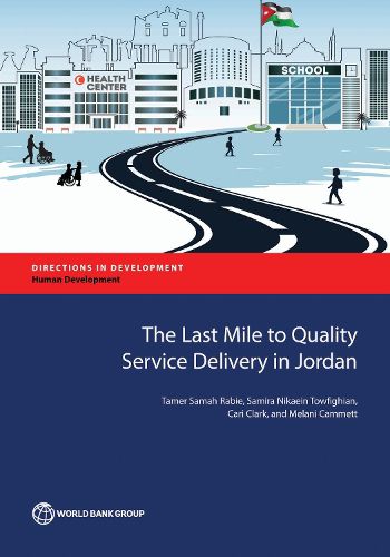 Cover image for The last mile on the route to quality service delivery: evidence from Jordanian schools and primary healhcare facilities